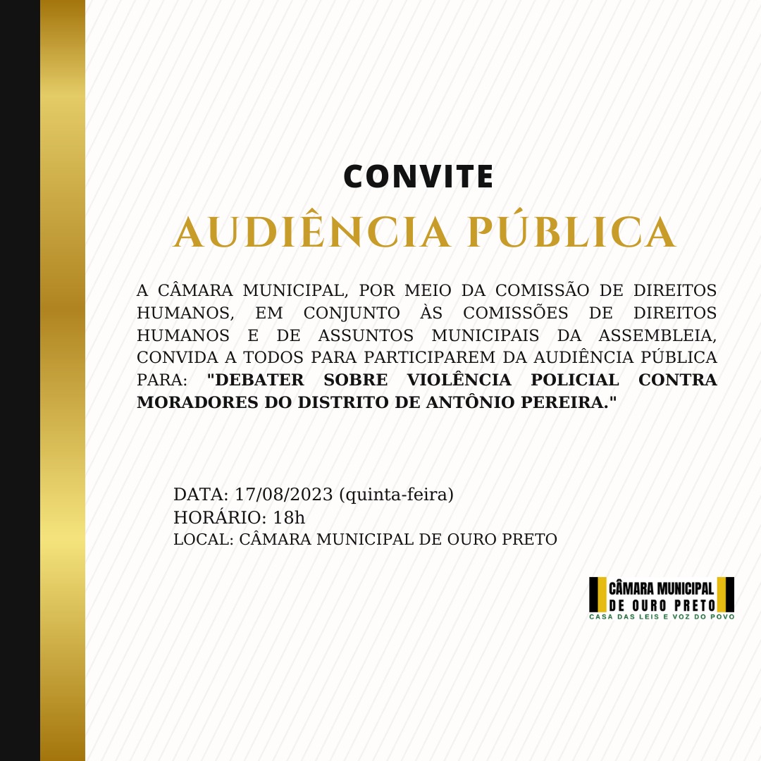 Câmara Municipal de Ouro Preto - Audiência Pública: Debater sobre violência policial contra moradores do distrito de Antônio Pereira