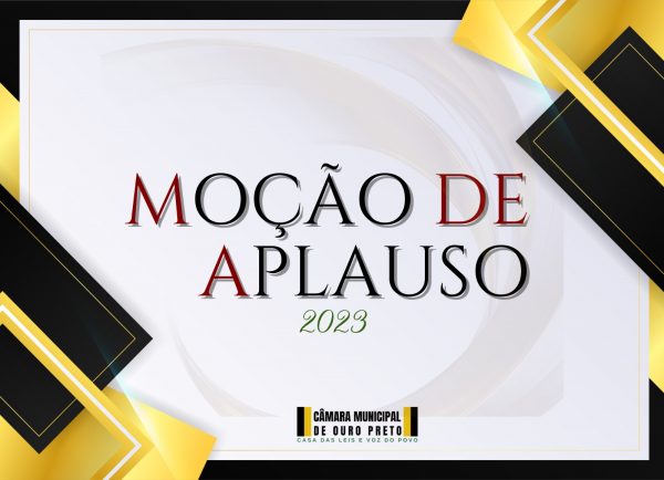Câmara Municipal de Ouro Preto - Câmara realiza entrega 2ª de “Moções de Aplauso 2023”