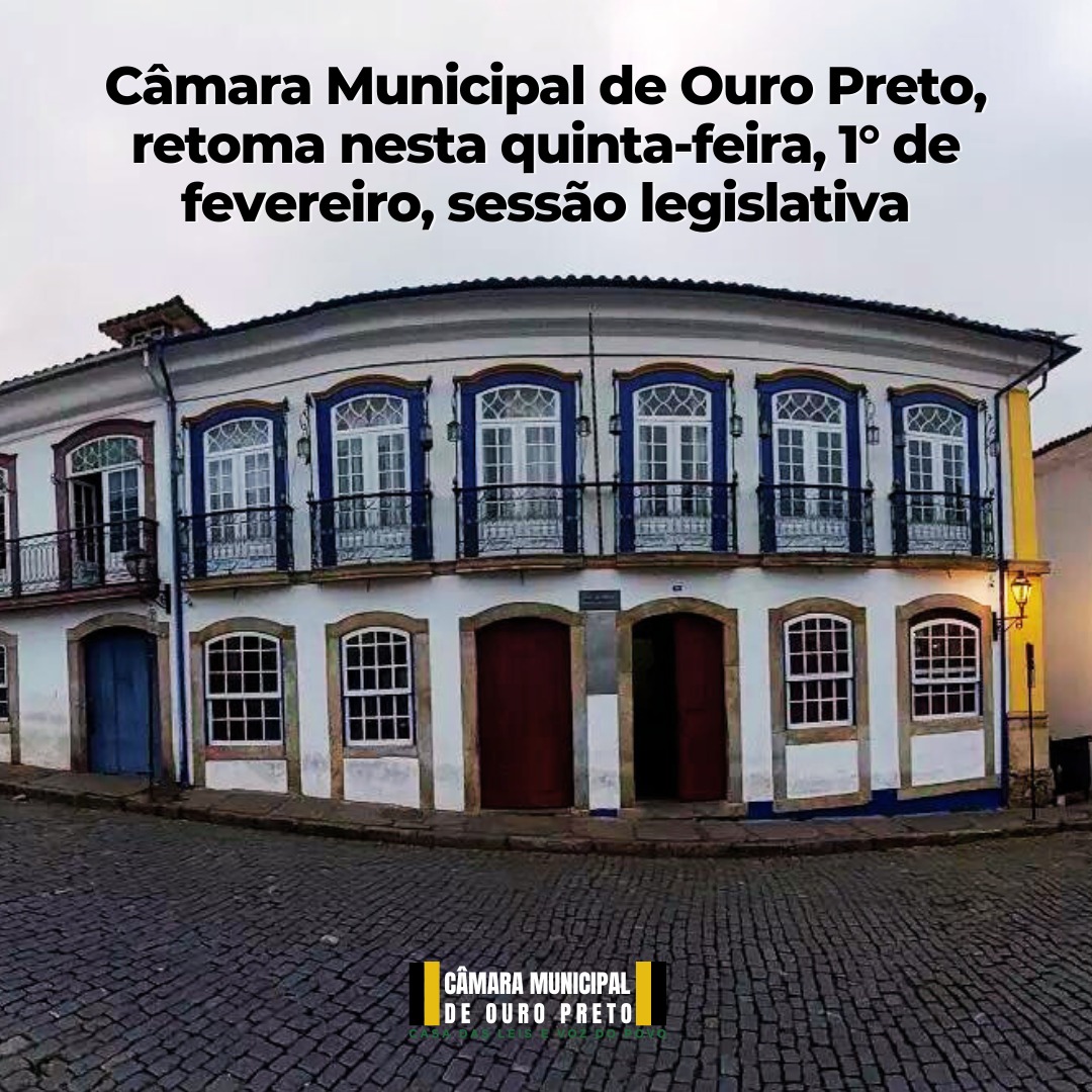 Câmara Municipal de Ouro Preto - Câmara retoma nesta quinta-feira, 1º de fevereiro, sessão legislativa