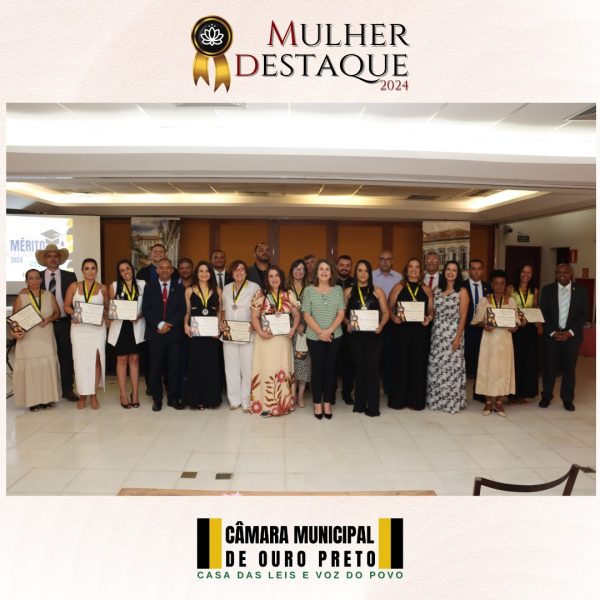 Câmara Municipal de Ouro Preto - Câmara de Ouro Preto premia “Mulher Destaque” em cerimônia emocionante