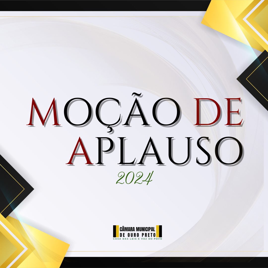 Câmara Municipal de Ouro Preto - Entrega de “Moções de Aplausos”